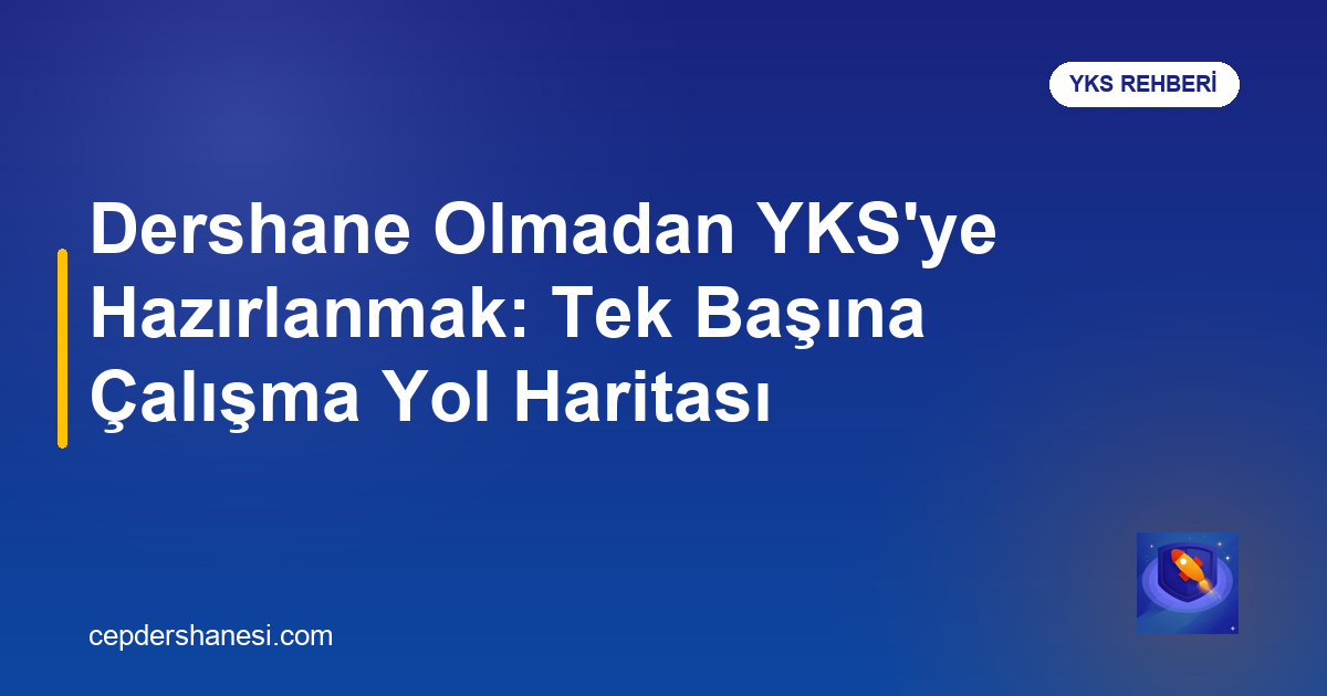 Dershane olmadan YKS hazırlık yol haritası