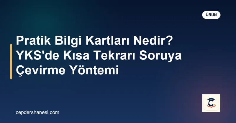 YKS pratik bilgi kartları